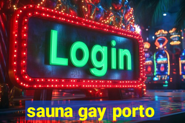 sauna gay porto